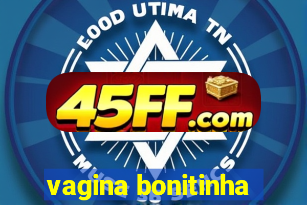 vagina bonitinha